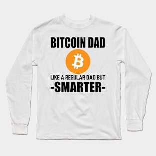 Bitcoin dad like a regular dad but smarter Long Sleeve T-Shirt